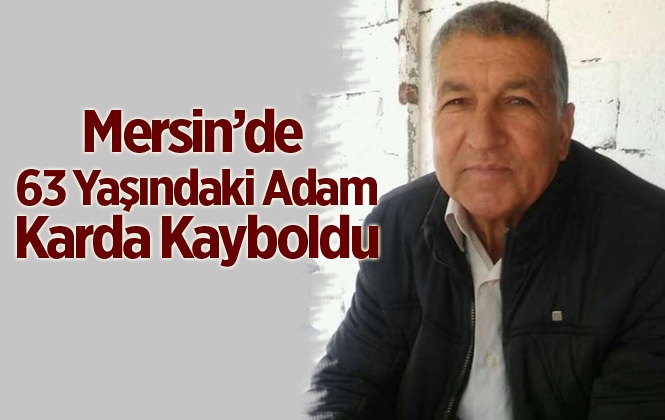 Mersin'de Ali Kaçar İsimli Vatandaş Karda Kayboldu