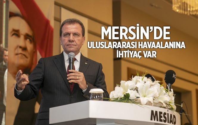 Başkan Seçer: "Mersin’de Uluslararası Havaalanına İhtiyaç Var"