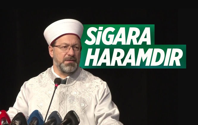 Sigara İçmek Haram Mı? Diyanet İşleri Başkanı Ali Erbaş, Sigara Haramdır Açıklaması