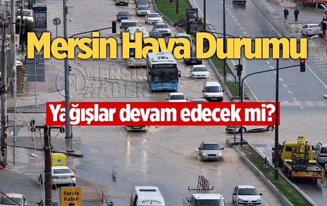 Mersin'de Bu Hafta Havalar Nasıl Olacak? Mersin'de Yağış Var mı?