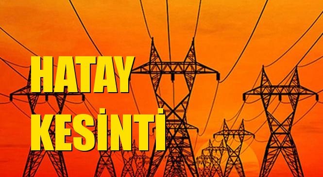 Hatay Elektrik Kesintisi 02 Ocak Perşembe