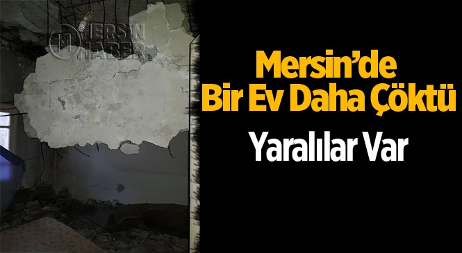 Mersin Elvanlı Mahallesinde Evin Tavanı Çöktü