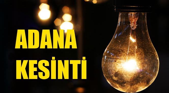 Adana Elektrik Kesintisi 08 Ocak Çarşamba