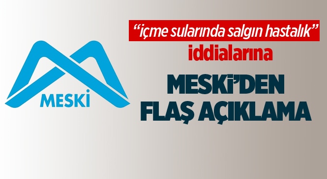 MESKİ'den İçme Sularında Salgın Hastalık İddialarına Yalanlama Geldi