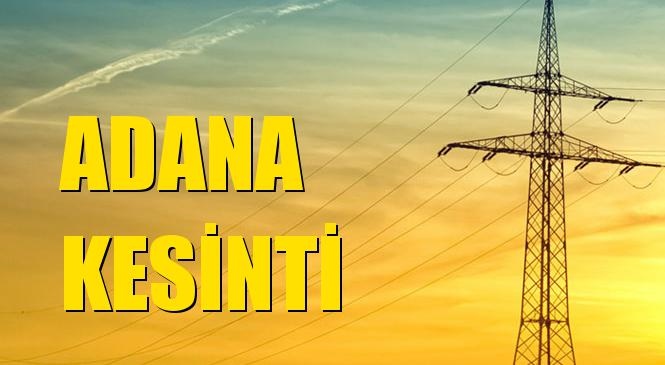 Adana Elektrik Kesintisi 09 Ocak Perşembe