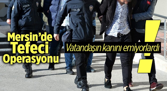 Mersin'de Tefeci Operasyonunda 2 Kişi Tutuklandı