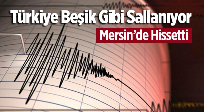 Muğla’da Ki Depremi Mersin’de Hissetti.