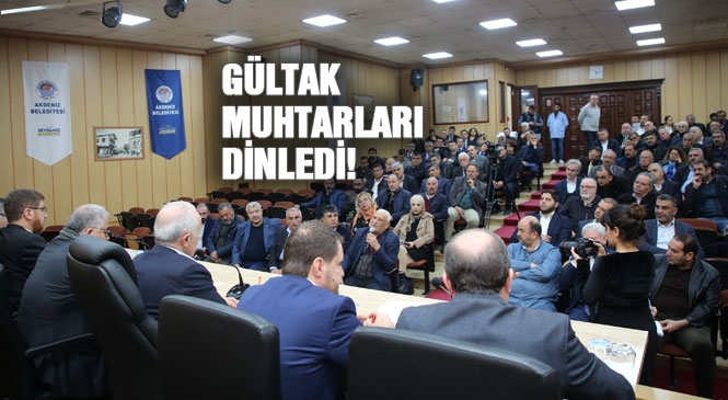 Akdeniz Belediye Başkanı Gültak, Muhtarları Dinledi