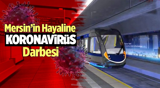 Mersin Metro İhalesi Korono Virüsü Nedeniyle Ertelendi