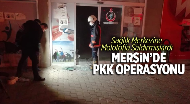 Mersin Tarsus'ta PKK Operasyonu