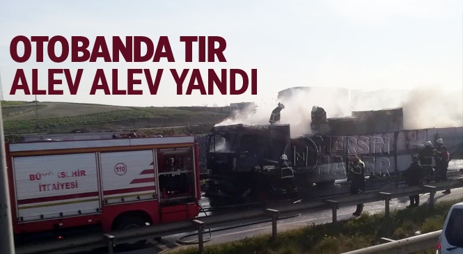 Tarsus-Adana Otobanında Tır Yangını