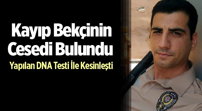 Kıbrıs Sahilinde Bulunan Cesedin Tarsus'ta Kayıp Bekçi Oktay Avcı'ya Ait Olduğu Belirlendi