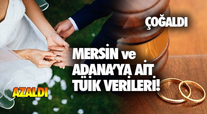 Mersin ve Adana'da Evlenmeler Azalırken, Boşanmalar Arttı! Tüik Verileri