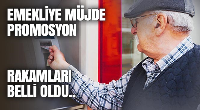 Alınan Emekli Maaşlarına Göre Belirlenen Emekliye Ödenecek Promosyon Miktarı Belli Oldu