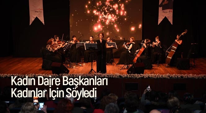 Mersin Kadın Daire Başkanları Kadınlar İçin Söyledi