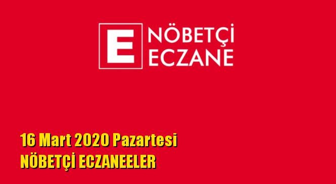 Mersin Nöbetçi Eczaneler 16 Mart 2020 Pazartesi