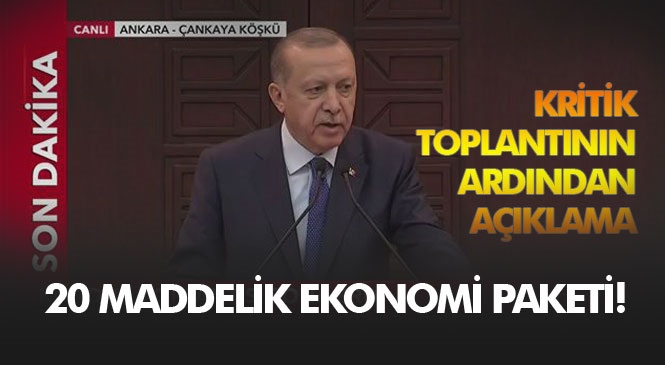 Cumhurbaşkanı Erdoğan, Ekonomik İstikrar Kalkanı Destek Paketini Oluşturan 21 Maddeyi Açıkladı! Çankaya'daki Zirvesinin Sonunda Açıklamalar