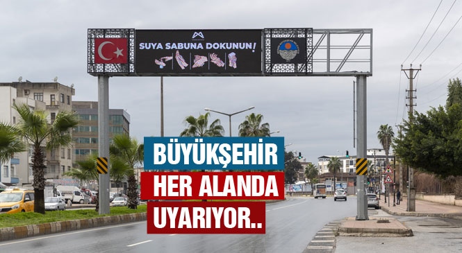 Mersin'de Her Alanda Covid-19'a Karşı Uyarı Yapılıyor! LEDli Levhalarında Koronavirüs’e Karşı Mesajlar Yer Alıyor