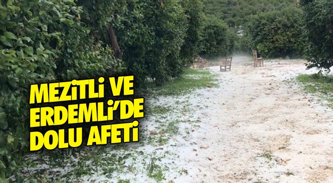 Mersin'in Erdemli ve Mezitli İlçelerinde Dolu Afeti