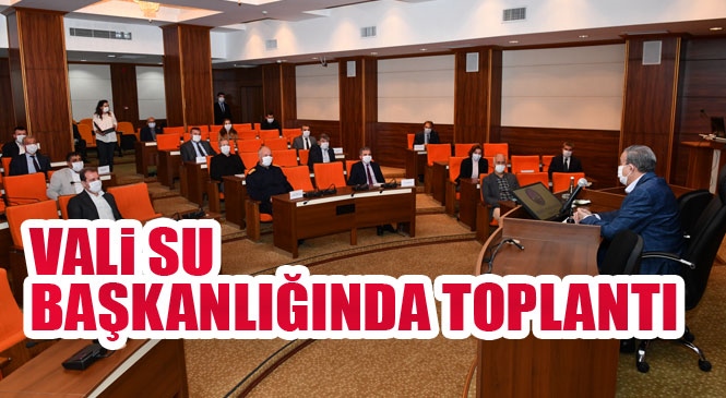 Mersin "İl Pandemi Koordinasyon Kurulu" Vali Su Başkanlığında Toplandı