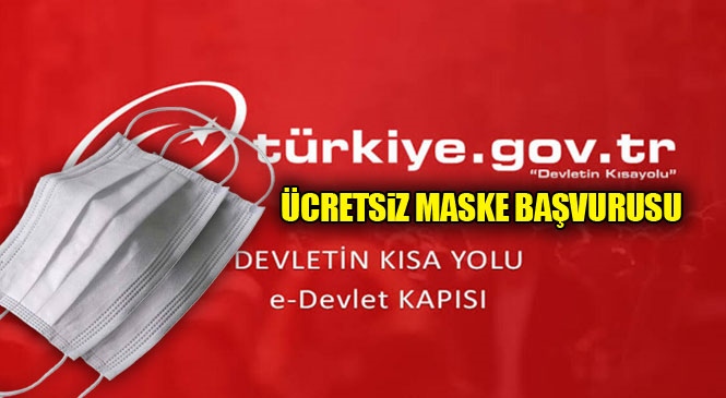 Mersin, Adana, Hatay, Gaziantep, Antalya Tüm Şehirler İçin Ücretsiz Maske Başvurusu e-Devlet Üzerinden Başladı
