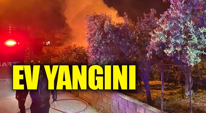 Mersin Yenişehir Menteş Mahallesindeki Bir Evde Akşam Saatlerinde Yangın Çıktı