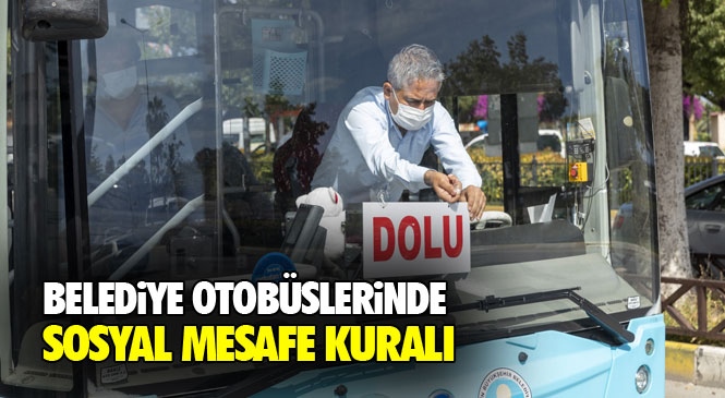 21 Yolcu Alan Otobüs "Dolu" Tabelası Takarak Yurttaşları Bilgilendiriyor! Mersin'de Mağduriyet Yaşanmaması İçin 175 Otobüs Her Gün Sefere Çıkıyor