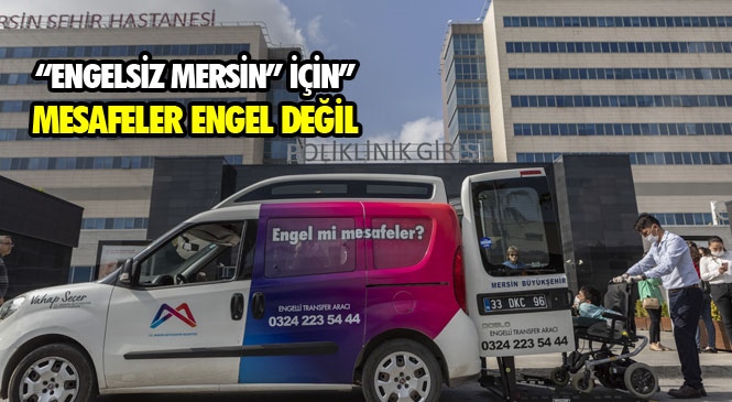 Mersin Büyükşehir, Koronavirüs Sürecinde de Özel Bireyler İçin Hizmetlerini Sürdürüyor! Transfer Hizmeti İle Özel Bireylerin Ulaşımı Çok Daha Kolay