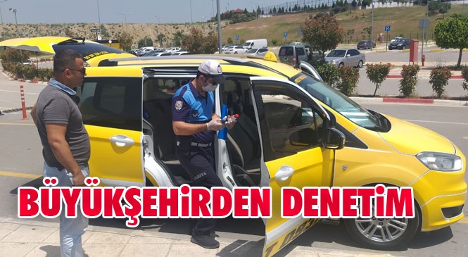 Mersin'de Taksi Müşterileri Maskesiz Binemeyecek! Büyükşehir Zabıta Ekiplerinden Ticari Taksilerde Dezenfektan ve Maske Denetimi