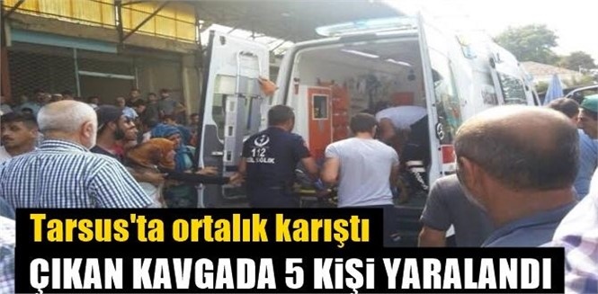 Mersin Tarsus Yaş Sebze ve Meyve Halinde Meydana Gelen Kavgada 2 Grup Çatıştı: 5 Yaralı