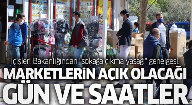 Mersin'de Açık Yerler! İçişleri Bakanlığından "Sokağa Çıkma Kısıtlaması" Genelgesi: Marketlerin Açık Olacağı Gün ve Saatler