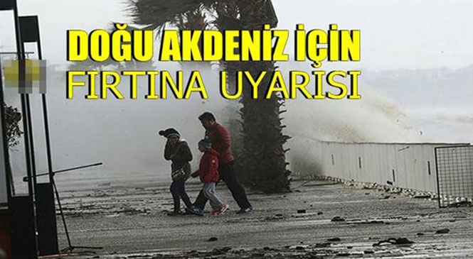 Dikkat Fırtına Uyarısı! Meteorolojiden Doğu Akdeniz İçin Fırtına Uyarısı