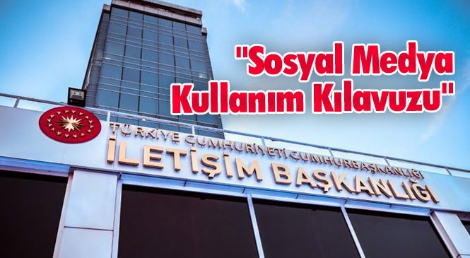 İletişim Başkanlığı "Sosyal Medya Kullanım Kılavuzu" Hazırladı