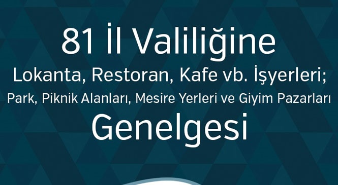 Mersin Dahil 81 İl Valiliğine Lokanta, Restoran, Kafe Vb. İşyerleri; Park, Piknik Alanları; Mesire Yerleri ve Giyim Pazarları Genelgesi