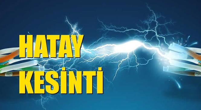 Hatay Elektrik Kesintisi 02 Haziran Salı