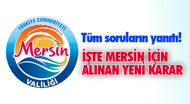 Hafta Sonu Yasak Var Mı, Kısıtlama Detayları! Mersin İl Umumi Hıfzıssıhha Kurulu Kararı Karar Tarihi : 18/06/2020 Karar No : 2020 / 60