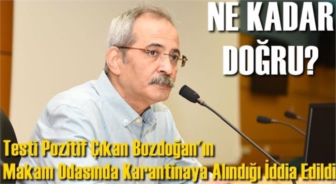 Tarsus Belediye Başkanı Haluk Bozdoğan'ın Makam Odasında Karantina Altına Alındığı İddia Edildi