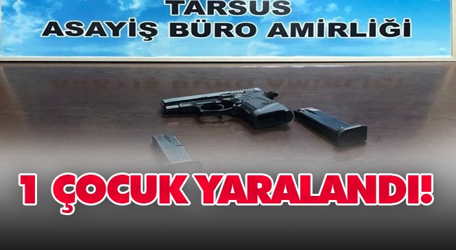 Mersin Tarsus Bahçe Mahallesinde Meydana Gelen Silahlı Saldırı Olayında Sokakta Oyun Oynayan 13 Yaşındaki Çocuk Yaralandı