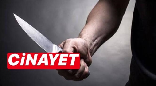 Mersin Akdeniz Adanalıoğlu’nda Bıçakla Cinayet: 1 Ölü