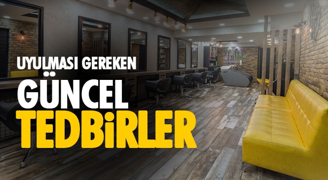 Mersin ve Tüm İllerde Berberler ve Güzellik Merkezlerinde Uygulanan Tedbirlere Güncelleme! İşte Güncel Uyulması Gereken Tedbirler