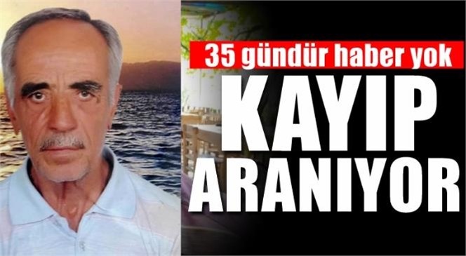 Mersin’in Çamlıyayla İlçesinde Yaşayan 72 Yaşındaki Süleyman Bozkurt‘tan Ailesi 35 Gündür Haber Alamıyor