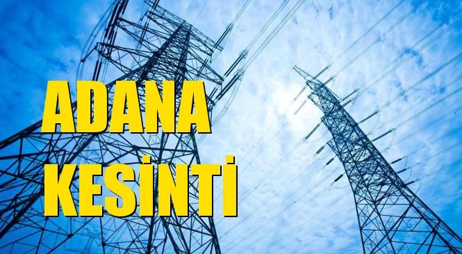 Adana Elektrik Kesintisi 19 Temmuz Pazar