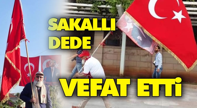 Mersin’de Sakallı Dede İsmiyle Anılan Ali Yıldırım 87 Yaşında Hayatını Kaybetti