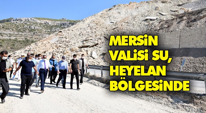 Mersin Valisi Ali İhsan Su, Yaşanan Heyelanla Kapanan Silifke - Mut Yolunda İncelemelerde Bulundu