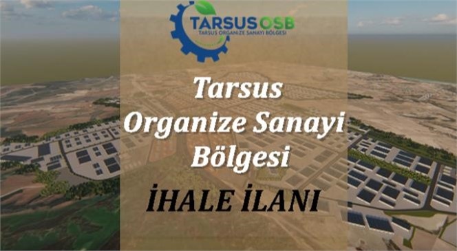 Tarsus OSB İçmesuyu, Yağmursuyu, Atıksu, Alt Yapı, 4000 M3 Su Deposu ve Yol Yapım İşi İçin İhale İlanı