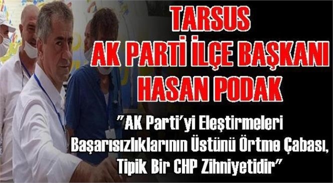 AK Parti Tarsus İlçe Başkanı Hasan Podak’tan Basın Açıklaması
