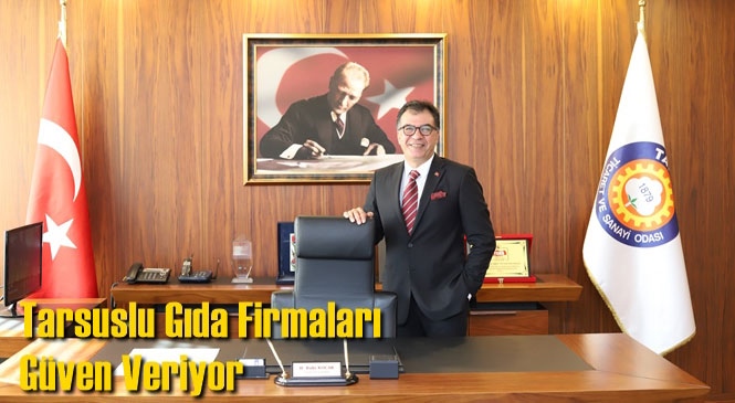 Başkan Koçak "Tarsuslu Gıda Firmaları Güven Veriyor"