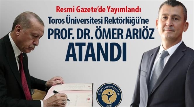 Toros Üniversitesi Retörlüğü’ne Prof. Dr. Ömer Arıöz Atandı