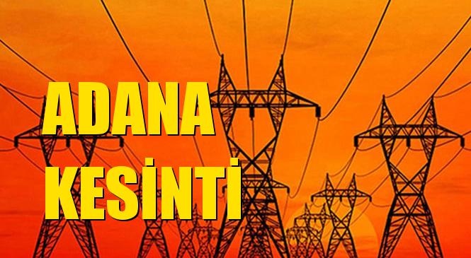 Adana Elektrik Kesintisi 25 Ekim Pazar