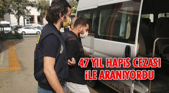 Mersin Polisi, 47 Yıl Hapis Cezası İle Aranan Adamı Yakaladı